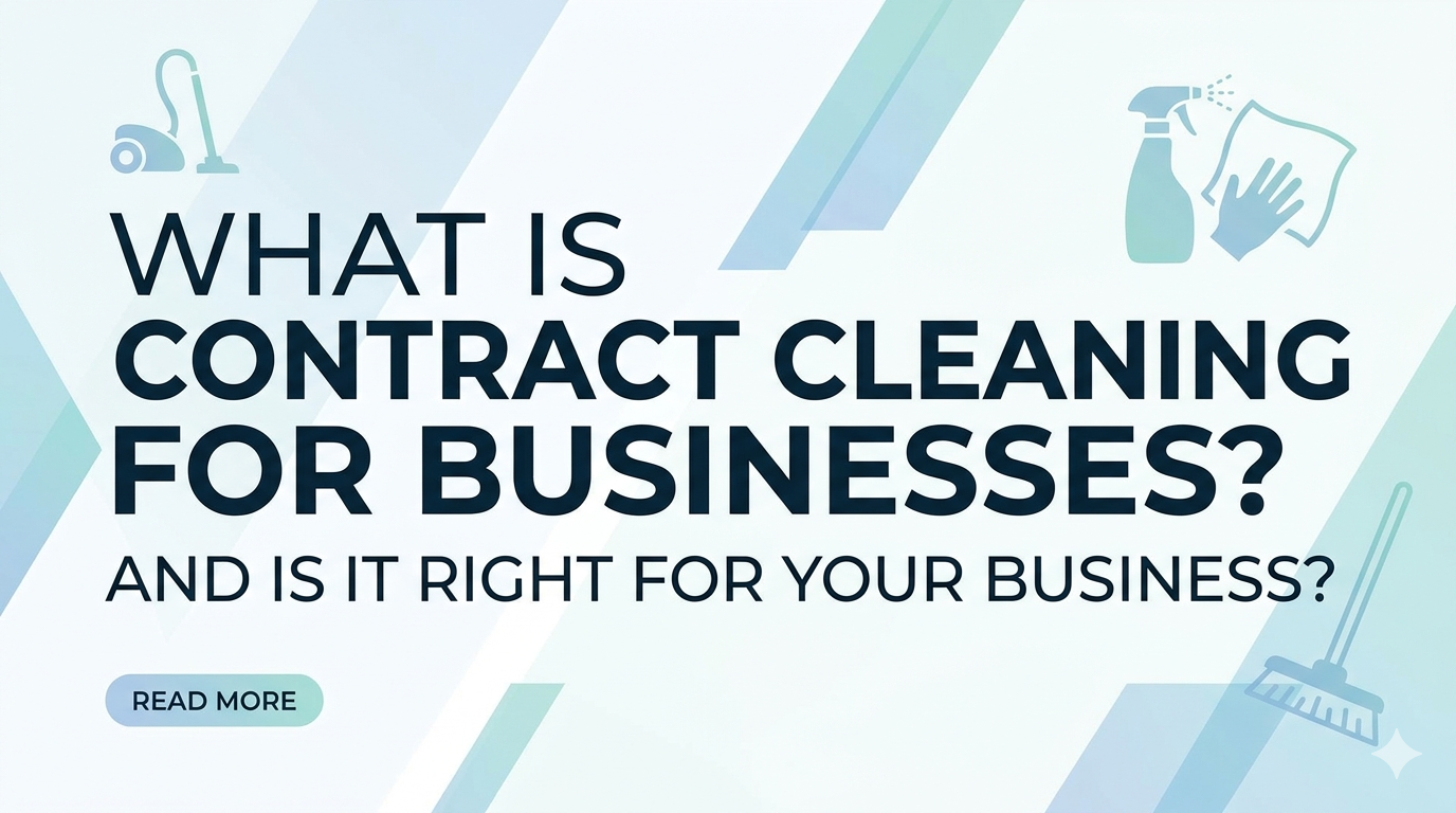 Read more about the article What Is Contract Cleaning and Is It Right for Your Business?